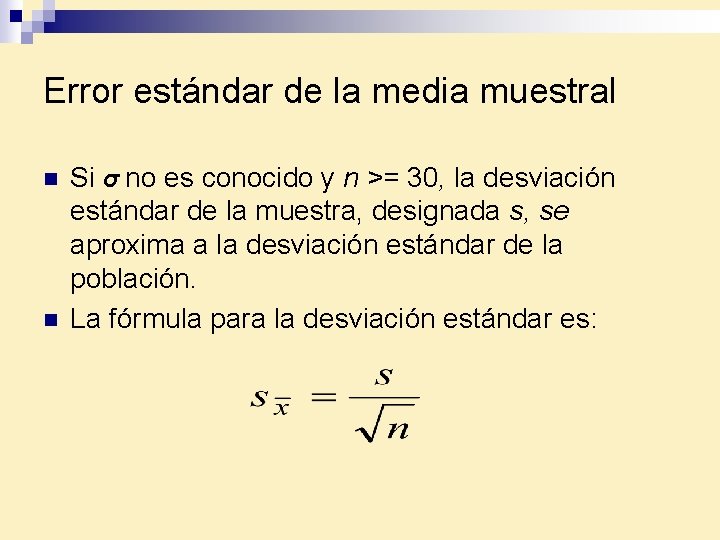 Error estándar de la media muestral n n Si σ no es conocido y