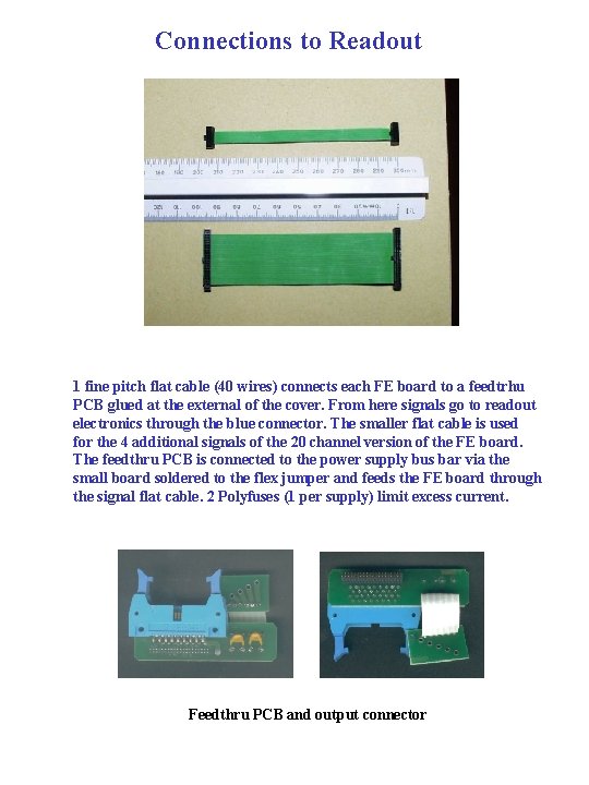 Connections to Readout 1 fine pitch flat cable (40 wires) connects each FE board