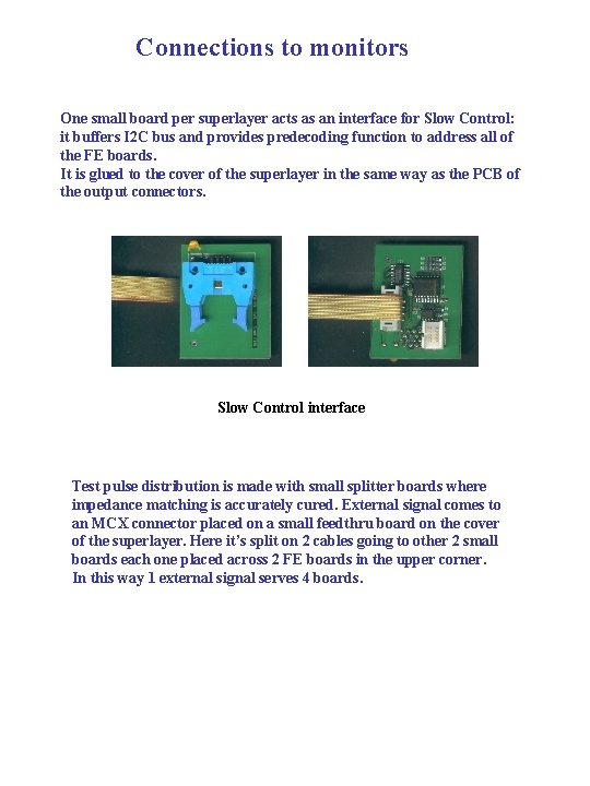 Connections to monitors One small board per superlayer acts as an interface for Slow