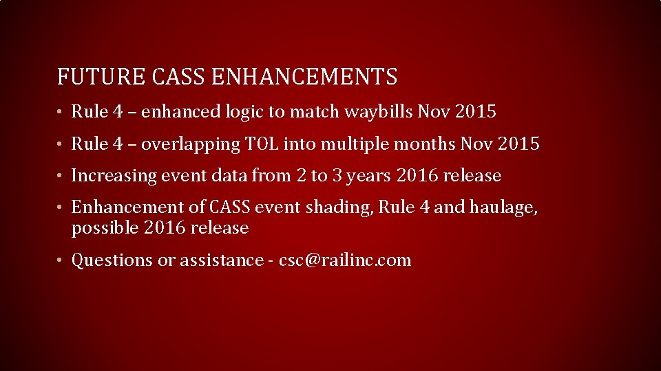 FUTURE CASS ENHANCEMENTS • Rule 4 – enhanced logic to match waybills Nov 2015