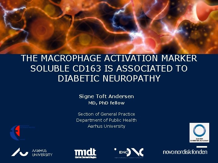 THE MACROPHAGE ACTIVATION MARKER SOLUBLE CD 163 IS ASSOCIATED TO DIABETIC NEUROPATHY Signe Toft