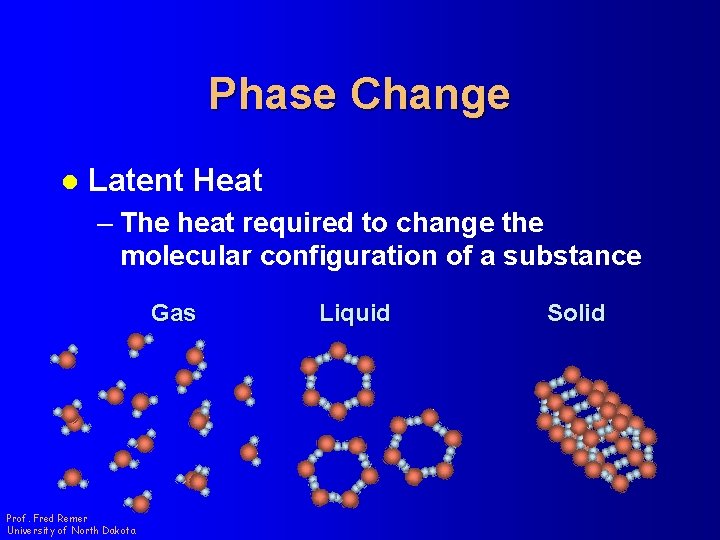 Phase Change l Latent Heat – The heat required to change the molecular configuration