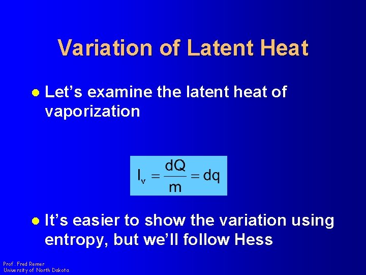 Variation of Latent Heat l Let’s examine the latent heat of vaporization l It’s