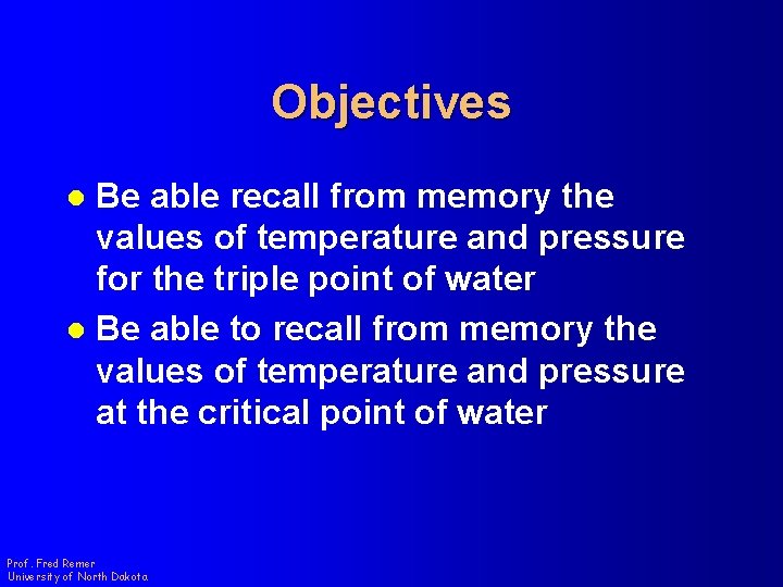 Objectives Be able recall from memory the values of temperature and pressure for the