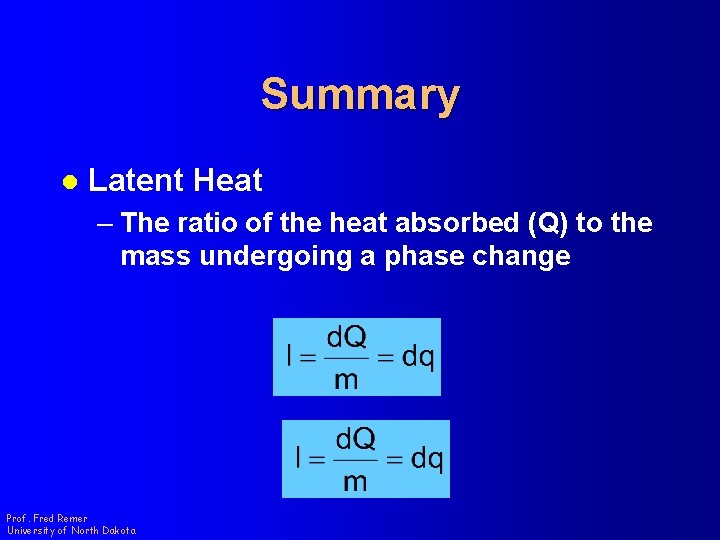 Summary l Latent Heat – The ratio of the heat absorbed (Q) to the