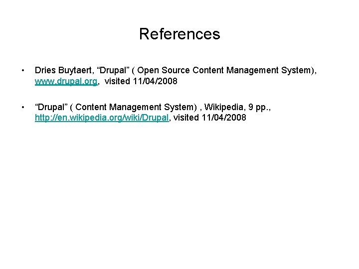 References • Dries Buytaert, “Drupal” ( Open Source Content Management System), www. drupal. org,