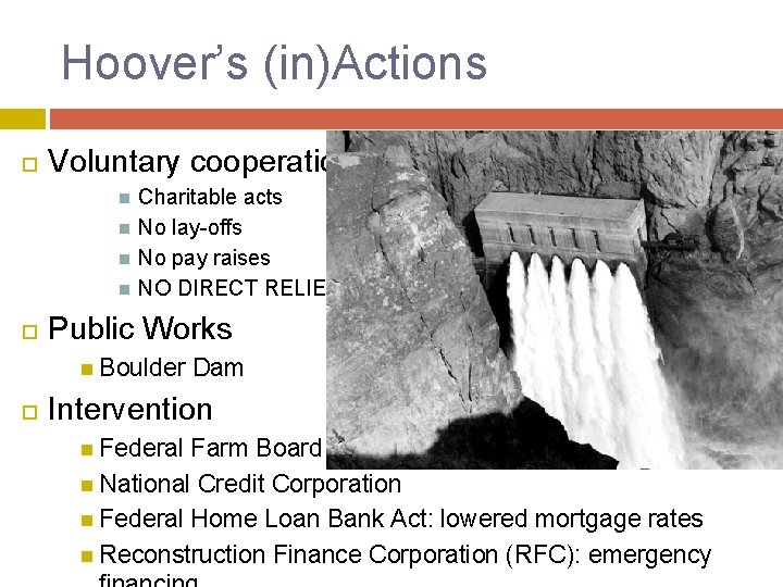 Hoover’s (in)Actions Voluntary cooperation Charitable acts No lay-offs No pay raises NO DIRECT RELIEF!