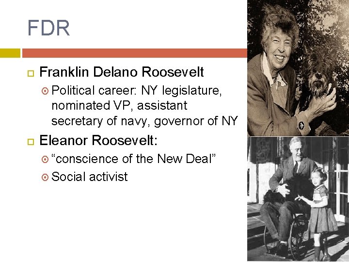 FDR Franklin Delano Roosevelt Political career: NY legislature, nominated VP, assistant secretary of navy,