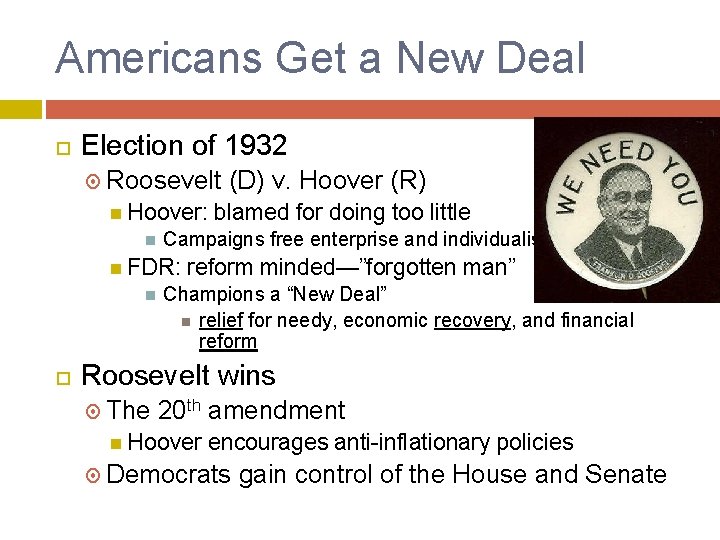 Americans Get a New Deal Election of 1932 Roosevelt Hoover: blamed for doing too