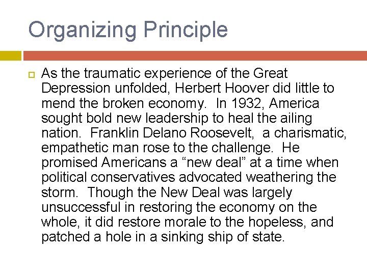 Organizing Principle As the traumatic experience of the Great Depression unfolded, Herbert Hoover did