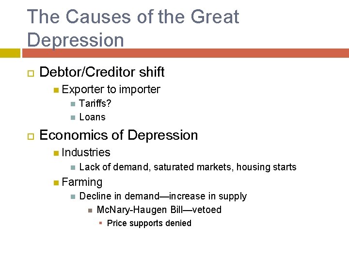 The Causes of the Great Depression Debtor/Creditor shift Exporter to importer Tariffs? Loans Economics