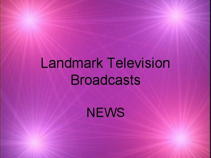 Landmark Television Broadcasts NEWS 
