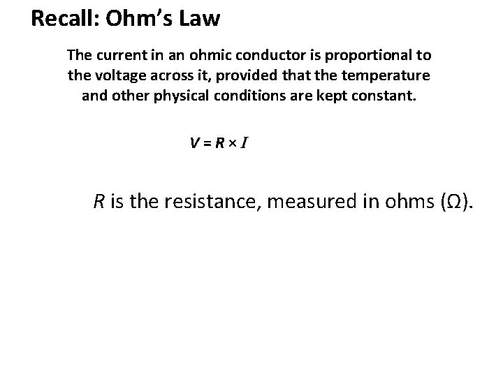 Recall: Ohm’s Law The current in an ohmic conductor is proportional to the voltage