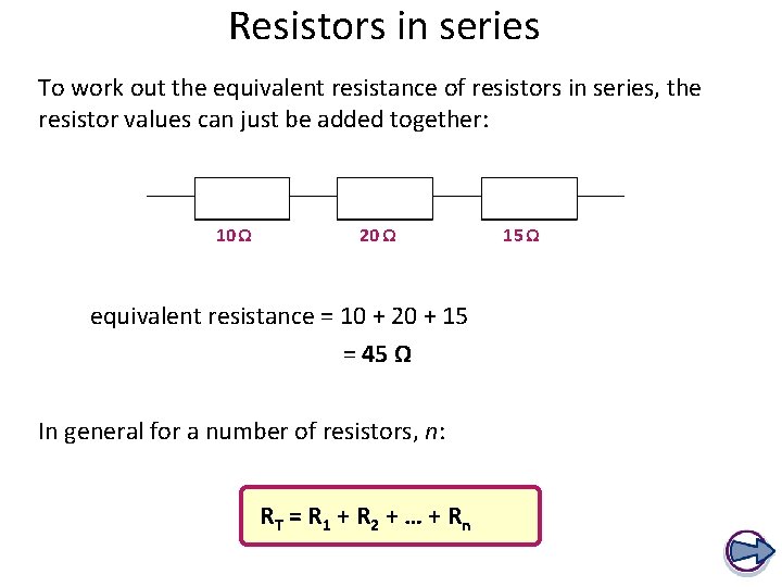 Resistors in series To work out the equivalent resistance of resistors in series, the