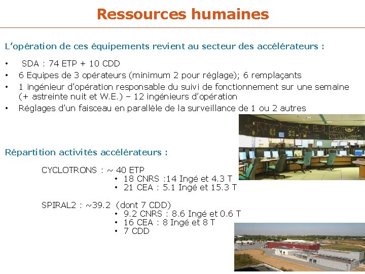 Ressources humaines L’opération de ces équipements revient au secteur des accélérateurs : • •