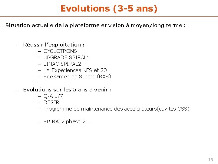 Evolutions (3 -5 ans) Situation actuelle de la plateforme et vision à moyen/long terme