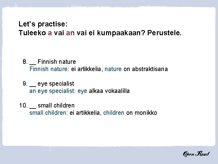 Let’s practise: Tuleeko a vai an vai ei kumpaakaan? Perustele. 8. __ Finnish nature: