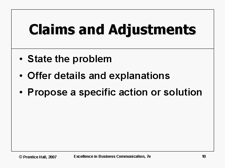 Claims and Adjustments • State the problem • Offer details and explanations • Propose