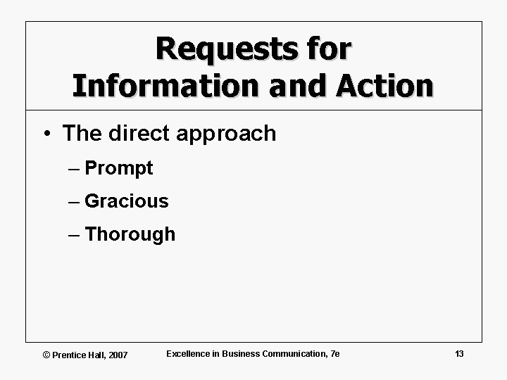 Requests for Information and Action • The direct approach – Prompt – Gracious –