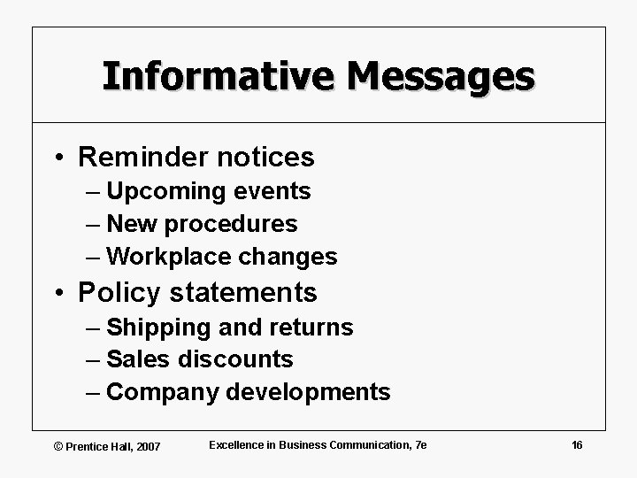 Informative Messages • Reminder notices – Upcoming events – New procedures – Workplace changes