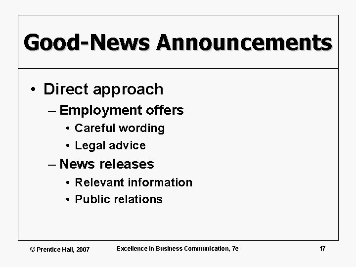 Good-News Announcements • Direct approach – Employment offers • Careful wording • Legal advice