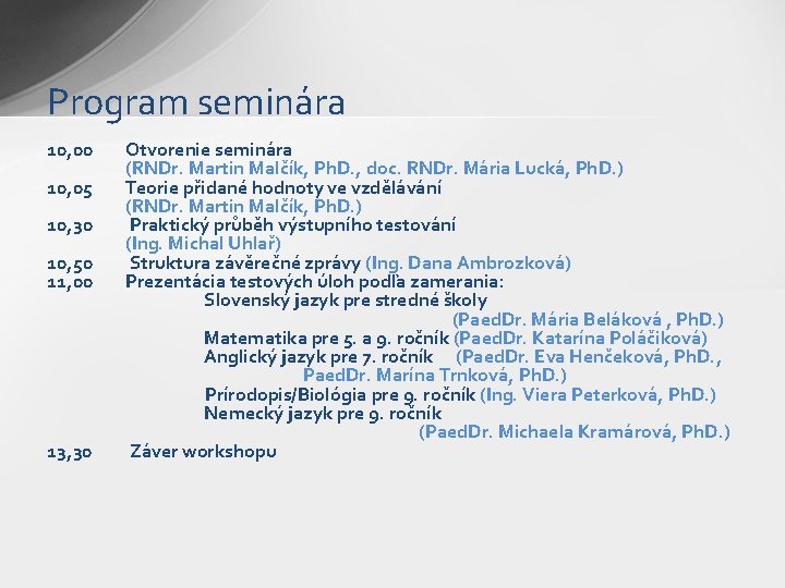 Program seminára 10, 00 10, 05 10, 30 10, 50 11, 00 13, 30