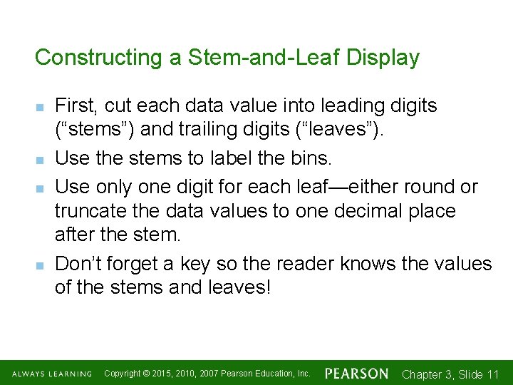 Constructing a Stem-and-Leaf Display n n First, cut each data value into leading digits