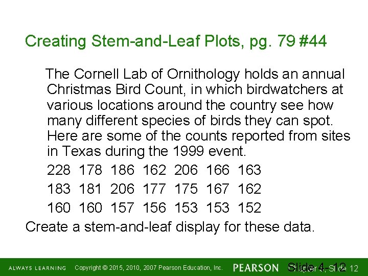 Creating Stem-and-Leaf Plots, pg. 79 #44 The Cornell Lab of Ornithology holds an annual