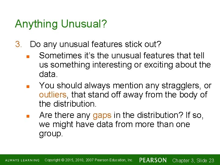 Anything Unusual? 3. Do any unusual features stick out? n Sometimes it’s the unusual