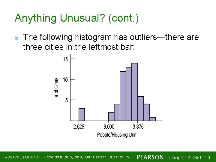 Anything Unusual? (cont. ) n The following histogram has outliers—there are three cities in