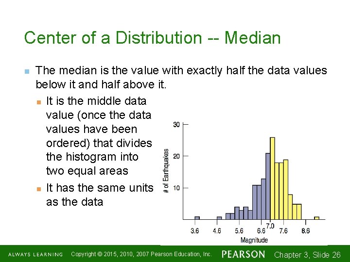 Center of a Distribution -- Median n The median is the value with exactly