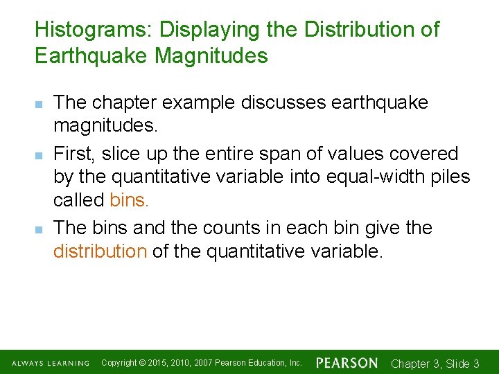 Histograms: Displaying the Distribution of Earthquake Magnitudes n n n The chapter example discusses