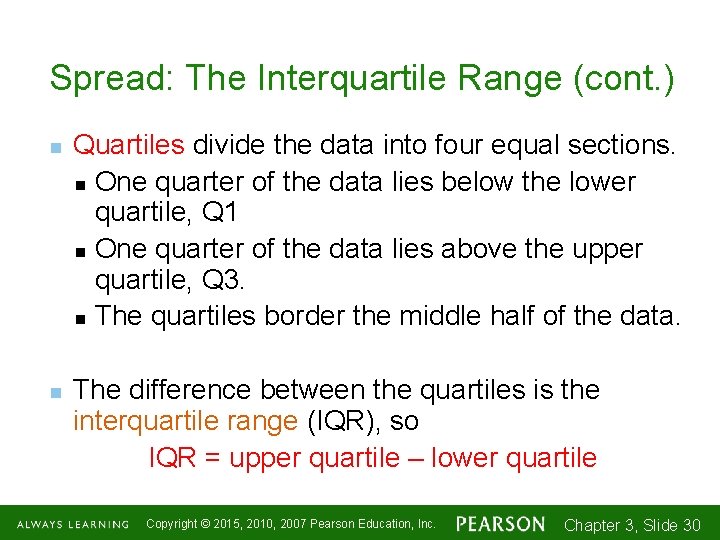Spread: The Interquartile Range (cont. ) n n Quartiles divide the data into four
