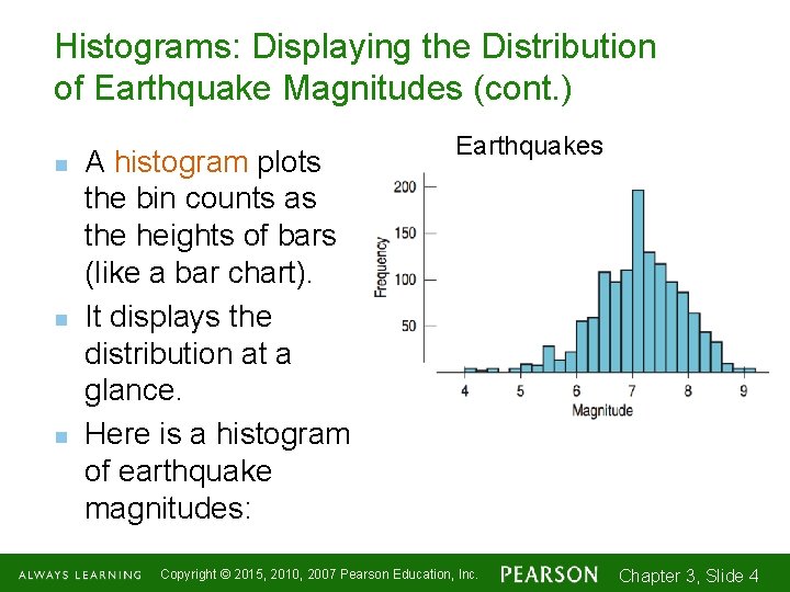 Histograms: Displaying the Distribution of Earthquake Magnitudes (cont. ) n n n A histogram