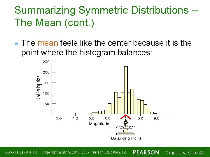 Summarizing Symmetric Distributions -The Mean (cont. ) n The mean feels like the center