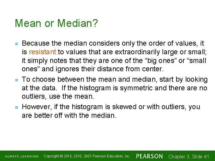 Mean or Median? n n n Because the median considers only the order of