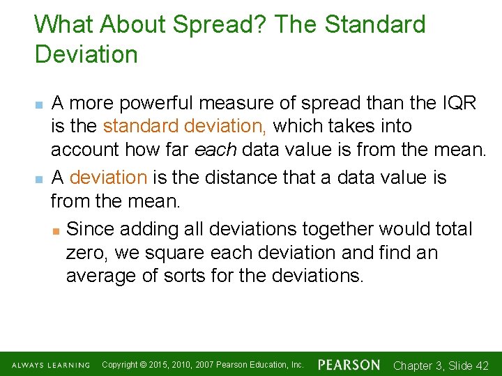 What About Spread? The Standard Deviation n n A more powerful measure of spread