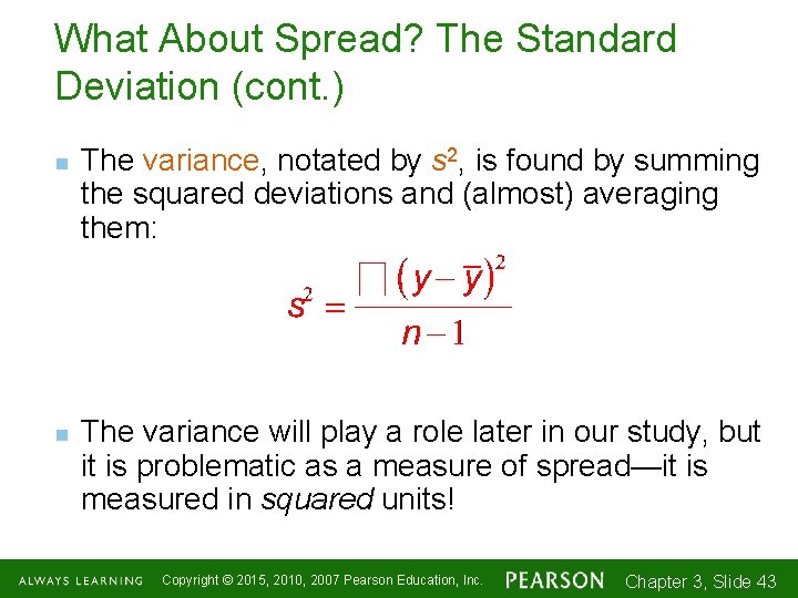 What About Spread? The Standard Deviation (cont. ) n n The variance, notated by