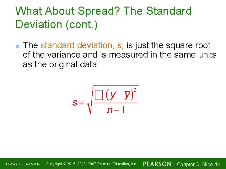 What About Spread? The Standard Deviation (cont. ) n The standard deviation, s, is