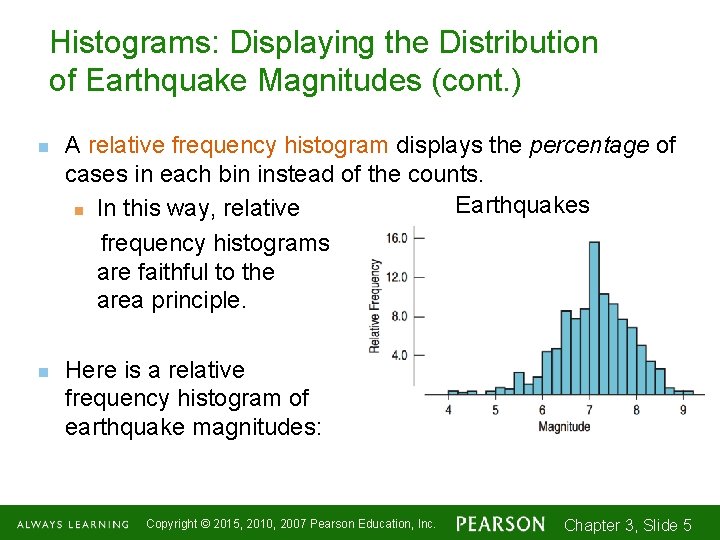 Histograms: Displaying the Distribution of Earthquake Magnitudes (cont. ) n n A relative frequency