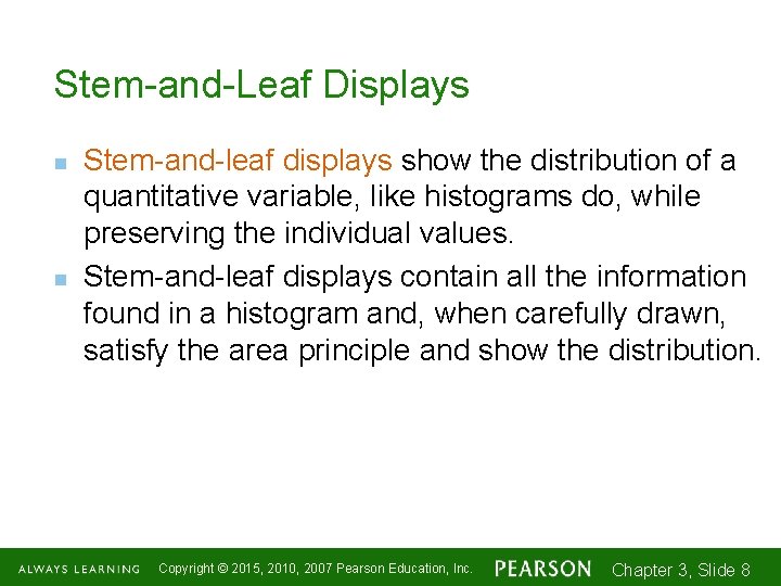 Stem-and-Leaf Displays n n Stem-and-leaf displays show the distribution of a quantitative variable, like