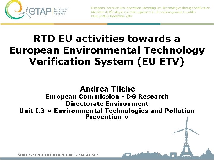 RTD EU activities towards a European Environmental Technology Verification System (EU ETV) Andrea Tilche