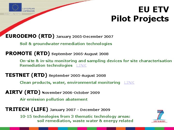 EU ETV Pilot Projects EURODEMO (RTD) January 2005 -December 2007 Soil & groundwater remediation