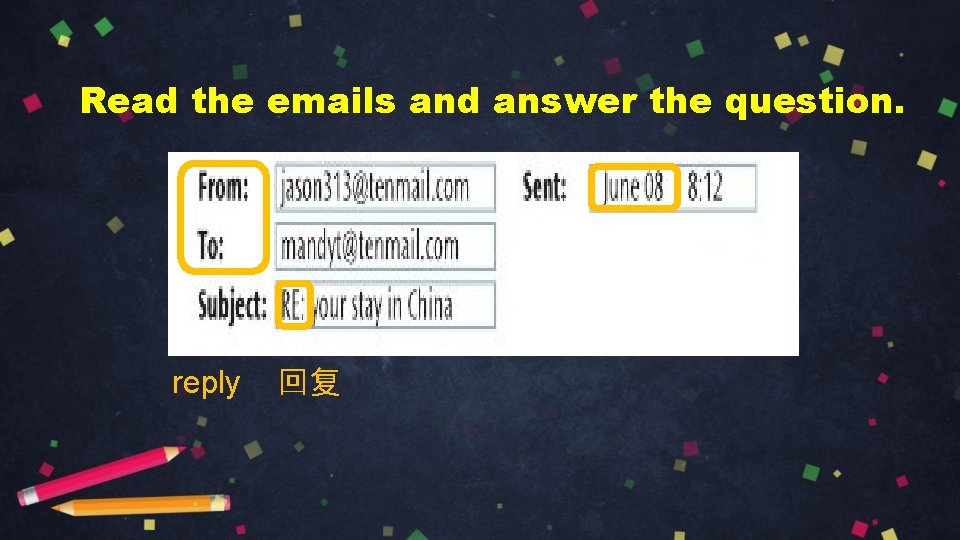 Read the emails and answer the question. reply 回复 