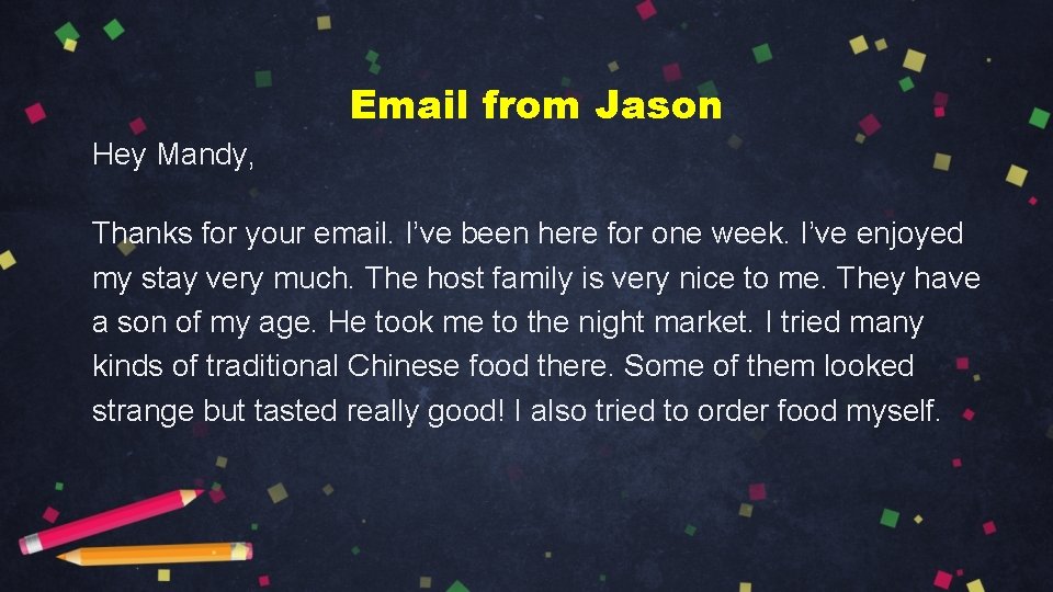 Email from Jason Hey Mandy, Thanks for your email. I’ve been here for one