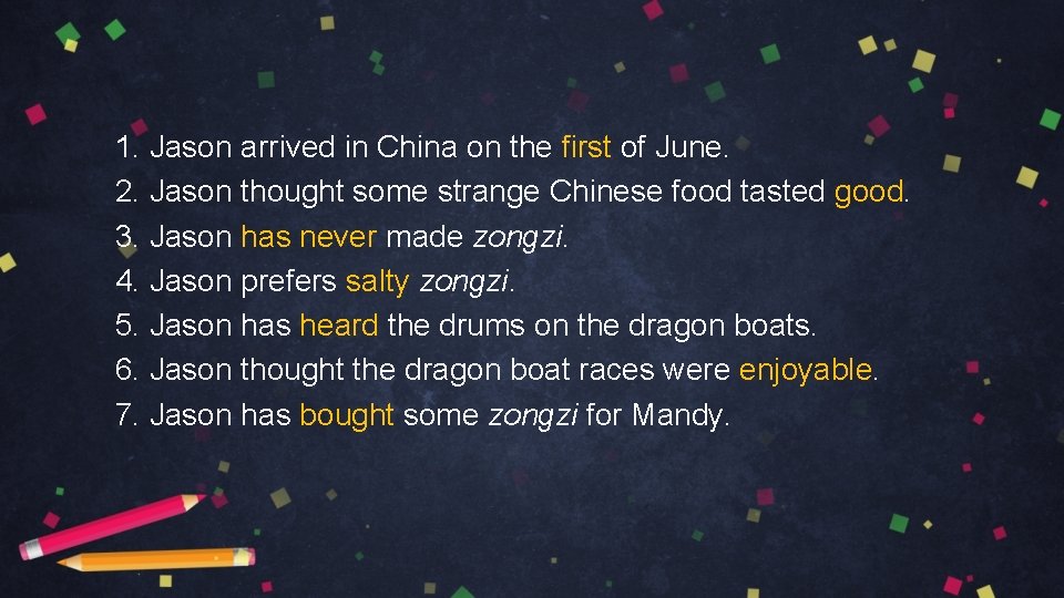 1. Jason arrived in China on the first of June. 2. Jason thought some