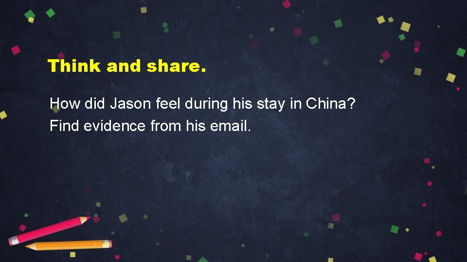 Think and share. How did Jason feel during his stay in China? Find evidence