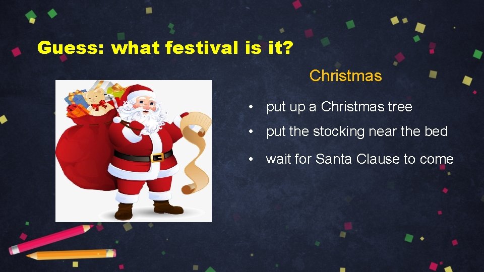 Guess: what festival is it? Christmas • put up a Christmas tree • put