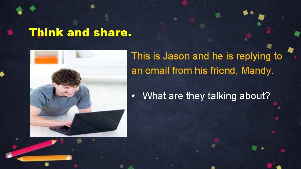 Think and share. This is Jason and he is replying to an email from