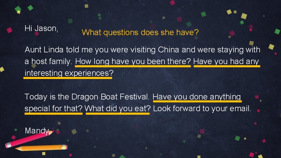 Hi Jason, What questions does she have? Aunt Linda told me you were visiting